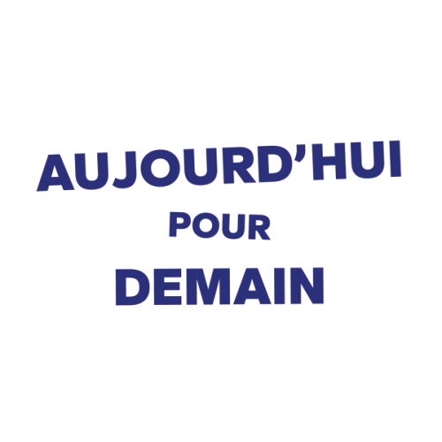 Aujourd'hui pour demain